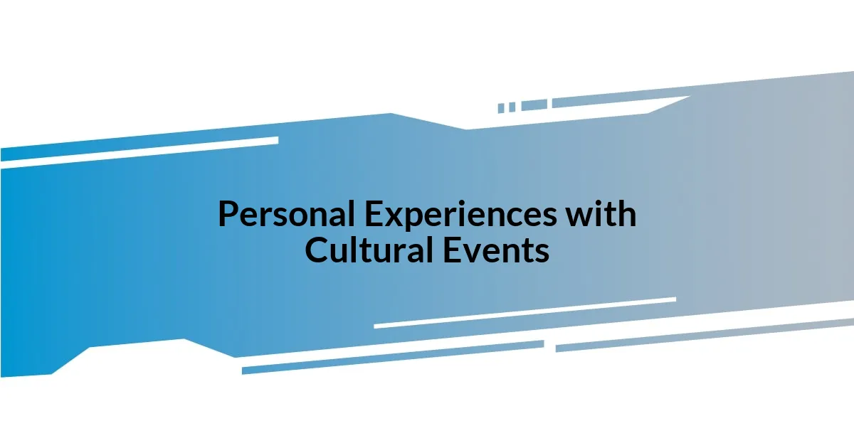 Personal Experiences with Cultural Events