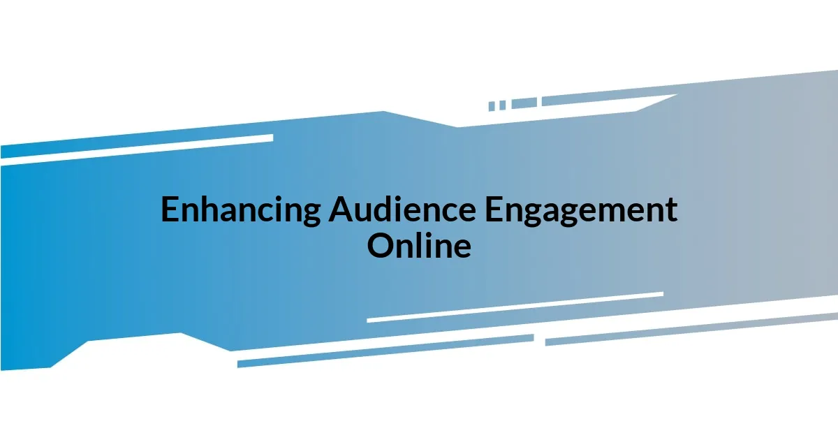 Enhancing Audience Engagement Online