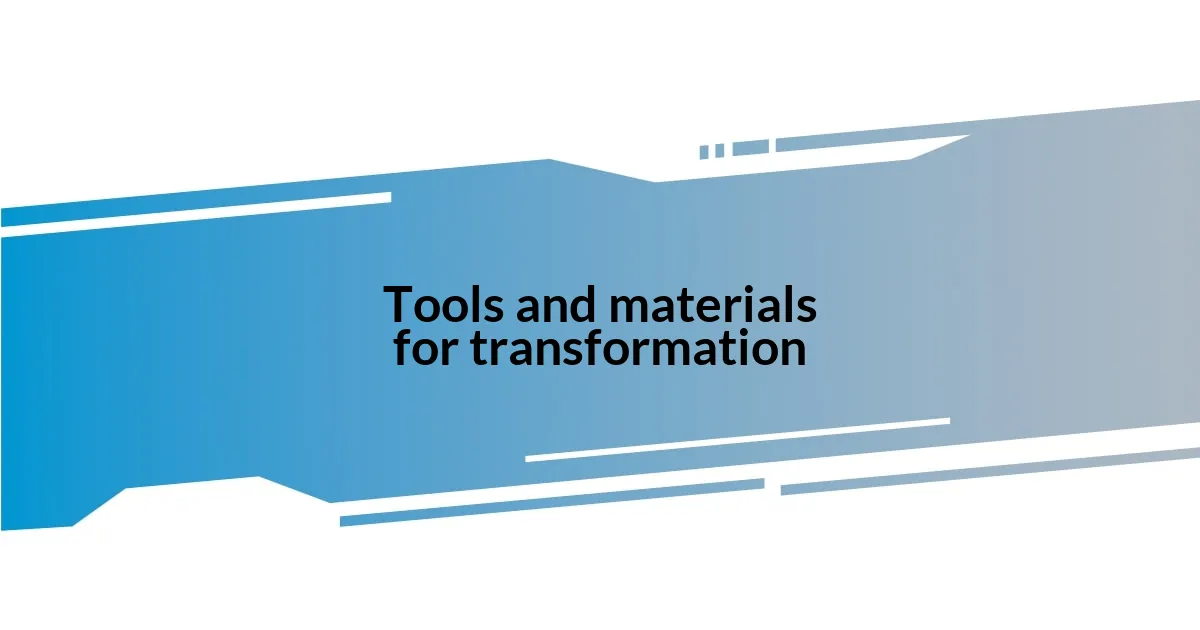 Tools and materials for transformation