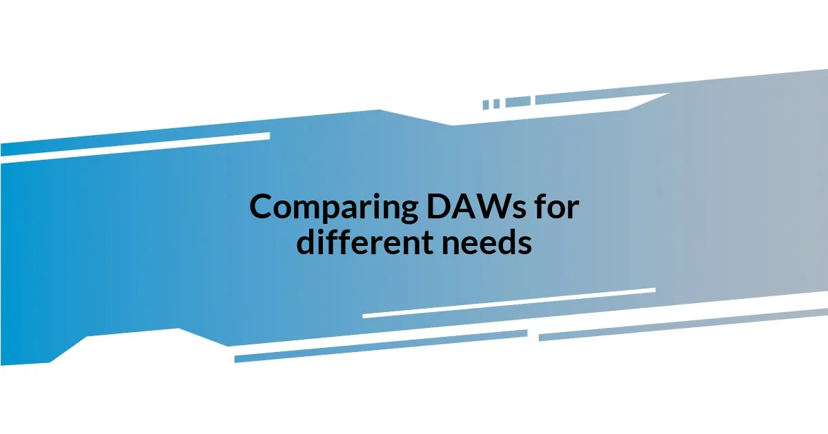 Comparing DAWs for different needs