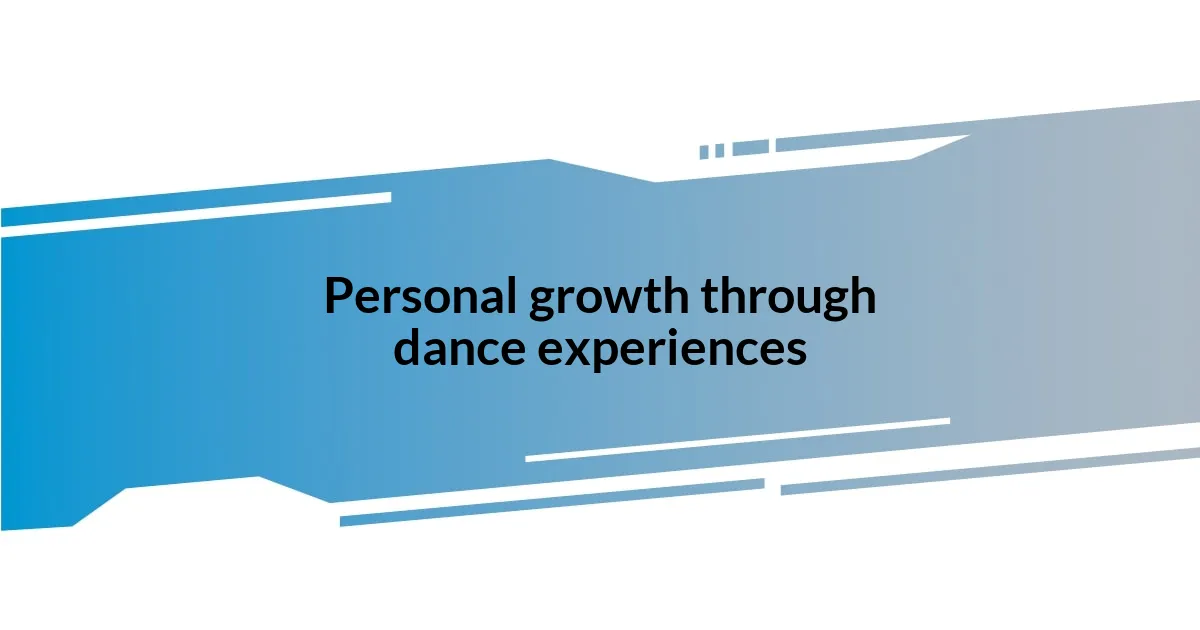 Personal growth through dance experiences