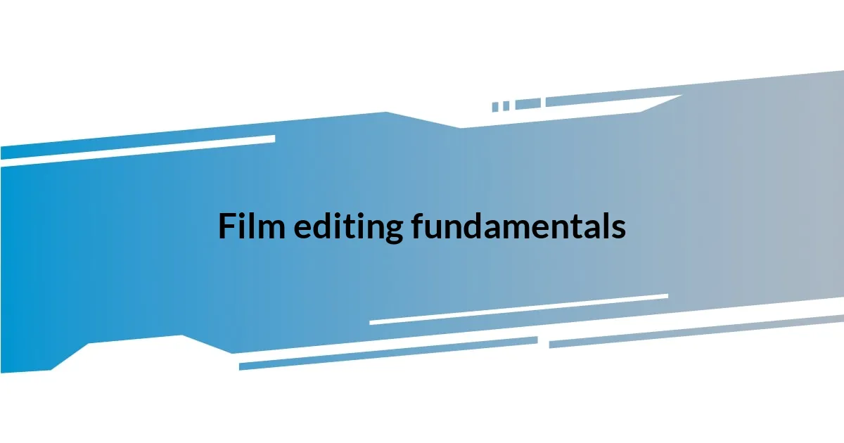 Film editing fundamentals