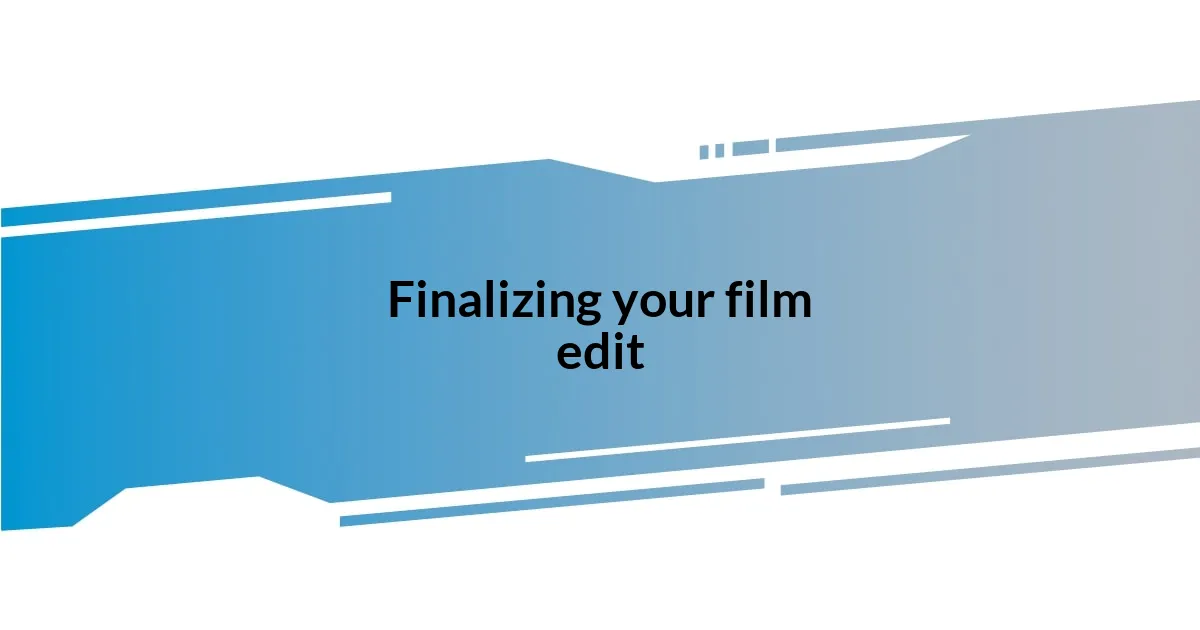 Finalizing your film edit