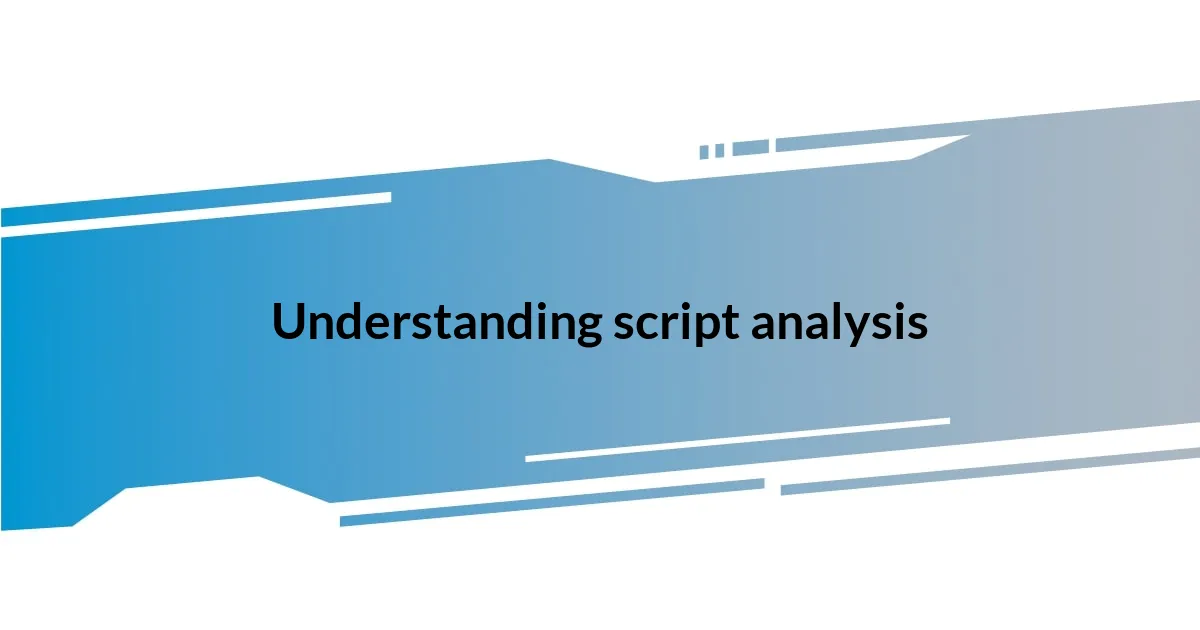 Understanding script analysis