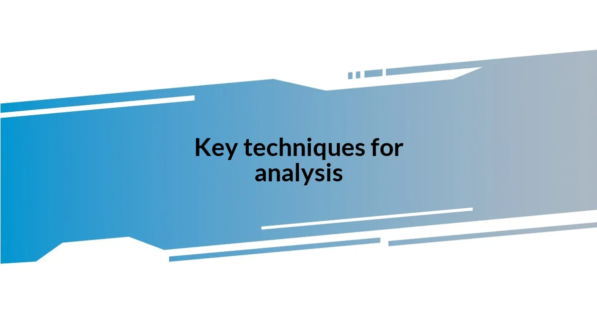 Key techniques for analysis